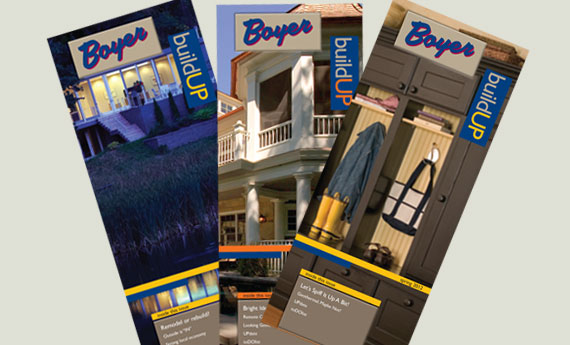Boyer Building Newsletter BuildUp Studio 810 designed a quarterly newsletter BuildUp for Boyer Building. Builder and remodel custom homes